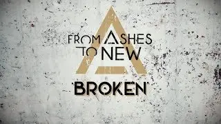 From Ashes To New - Broken (Official Lyric Video)