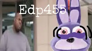 EDP455! (Not intended for kids)