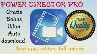 POWER DIRECTOR PRO MOD APK GRATIS I Full Unlock I