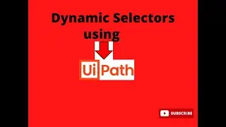 Dynamic Selectors #uipath #ui path #dynamic selector #dynamicselector