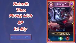 [Top1.Nakroth] H&agrave;nh tr&igrave;nh leo v&agrave;ng Nakroth v&agrave; trận đấu với Nak theo phong c&aacute;ch SP