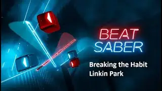 BeatSaber, Breaking the Habit - Linkin Park, Expert+, full Combo, SS Rank