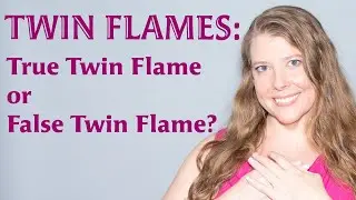 True Twin Flame or False Twin Flame? How to Know the Difference