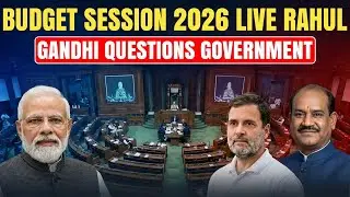 Parliament Budget Session 2026 LIVE: Rahul And Opposition Questions Government On BIG Budget Spend