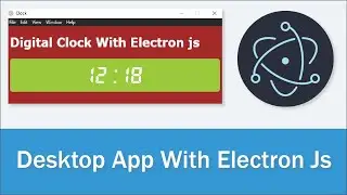 Build A Native Desktop App With Electron Js ( Clock App 🕑 )