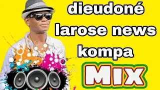 Mix Dieudon&egrave; larose kompa 2026