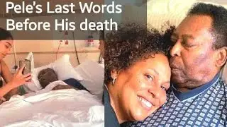 Pele&rsquo;s Last Words Before Dying! Pele&rsquo;s last message & Was Pele Gay?