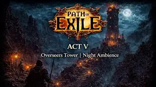 Path of Exile — Акт V: Башня надзирателя | Ночной AFK