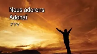 Nous adorons Adonaï - 777 [avec paroles]