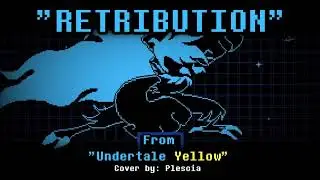 RETRIBUTION (From Undertale Yellow, Cover by Plescia)