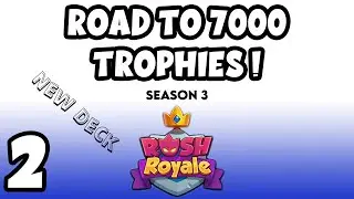Rush Royale - ROAD TO 7K TROPHIES - Part 2 (SEASON 3)