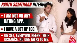Parth Samthaan exclusive on Dating app, Ready for Marraige? Refused to do Naagin, Maahi Vij divorce