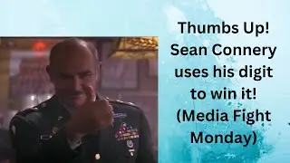 Media Fight Monday: Sean Connery uses his thumb!