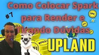 Upland como Colocar Spark para Render e Tirando D&uacute;vidas #7