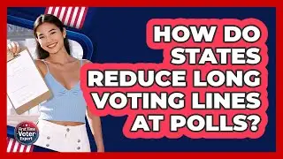 How Do States Reduce Long Voting Lines At Polls? - First Time Voter Expert