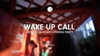 WAKE UP CALL hosted by W Hotels Worldwide | LE Miami 2018