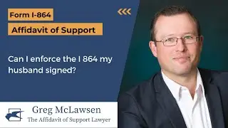 Can I enforce the I 864 my husband signed?