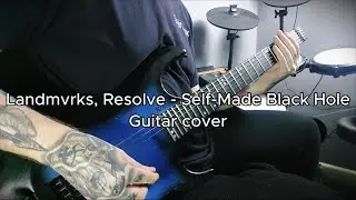 Landmvrks, Resolve | Self-Made Black Hole | Guitar cover
