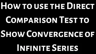 How to Use the Direct Comparison Test to Show Convergence of Infinite Series