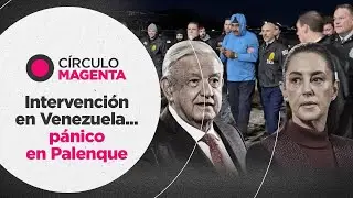 Círculo Magenta: Intervención en Venezuela… pánico en Palenque