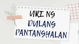 URI NG DULANG PANTANGHALAN | Tibag, Senakulo, Moro-moro, Sarsuwela, at Panunuluyan