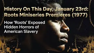 Roots Miniseries Premieres (1977): Exposing Slavery's Hidden Horrors