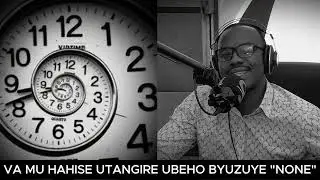 VA MU HAHISE UTANGIRE UBEHO BYUZUYE NONE // IRI SOMO RYAHINDURA UBUZIMA BWAWE UGAKIRA IBIKOMERE