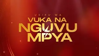 USIKU WA VUKA NA NGUVU MPYA  With Prophet Clear Malisa