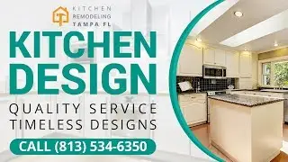 Kitchen Design St. Petersburg FL | Call (813) 534-6350