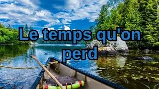 Le temps qu'on perd 