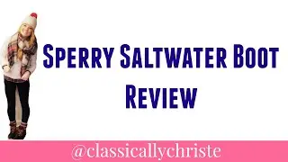 Sperry Saltwater Review ❤ Classically Christe