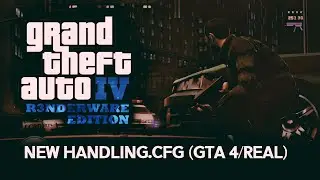 [GTA 3 MOD] GTA IV Renderware Edition [OPEN BETA] | New handling.cfg (GTA 4/Real) [MY UPDATE]