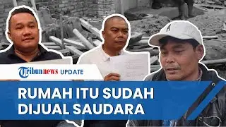 Rentenir Diduga Pelaku Perobohan Rumah Alami Syok seusai Viral dan Sebut Tanah Sudah Dijual Saudara