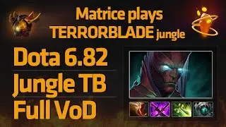 [6.82b] Matrice plays Terrorblade jungle [Full VOD]