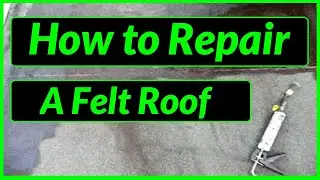 How to Repair, Protect , Seal & Fix a Felt Roof / Flat Roof