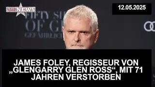 James Foley, Regisseur von &bdquo;Glengarry Glen Ross&ldquo;, mit 71 Jahren verstorben