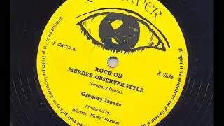 Rock On / Murder Observer Style - Gregory Isaacs