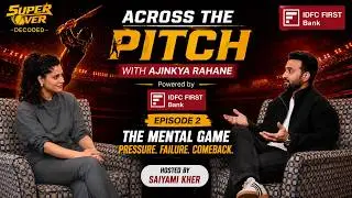 Ajinkya Rahane on Pressure, Failure & Mental Strength | Across the Pitch Ep 2 | Saiyami Kher