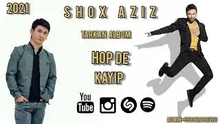 SHOX AZIZ - Hop De (Kayip