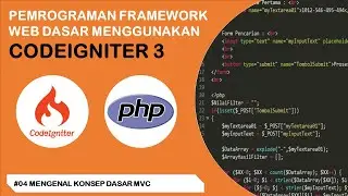 Tutorial Codeigniter 3 untuk Pemula | #4 Mengenal Konsep Dasar MVC (Model - View - Controller)