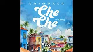 Chimbala - Che Che - DJ Ricky - Guaracha Version