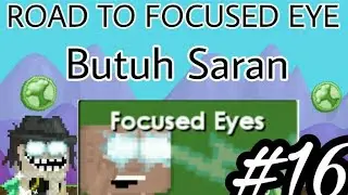 Road To Focused Eye #16 - Butuh Saran | Growtopia Indonesia