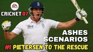 PIETERSEN TO THE RESCUE #1 | ENGLAND | ASHES SCENARIO | CRICKET 07