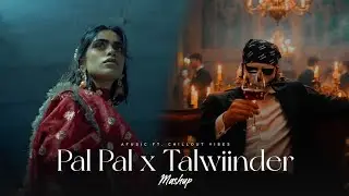 Pal Pal x Talwiinder - Afusic x Haseen _ Trending Talwiinder Mashup _ DJ Sumit Rajwanshi(MP3_160K) 