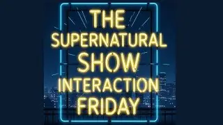 Viewer Interaction @ TheSupernatural.Show