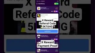 X Reward App Payment Proof || xReward App Referral Code || X Reward