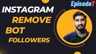 Instagram Remove Bot Followers - EP-7