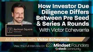 How Investor Due Diligence Differs Between Pre Seed & Seed A Rounds, With Victor Echevarria
