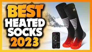 Best Heated Socks Of The Year 2023 - Must Watch Before Buying