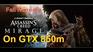 Assassin's Creed Mirage ON GTX 850m Fail Running